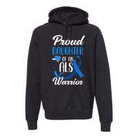 Proud Daughter Of An ALS Warrior Mom Dad ALS Awareness Premium Hoodie