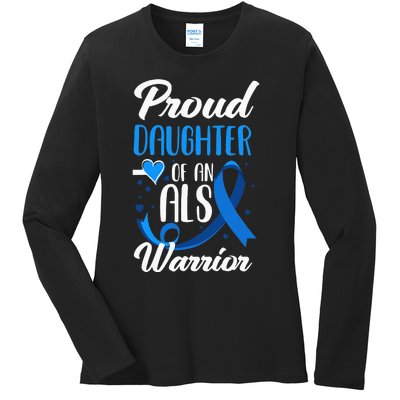 Proud Daughter Of An ALS Warrior Mom Dad ALS Awareness Ladies Long Sleeve Shirt