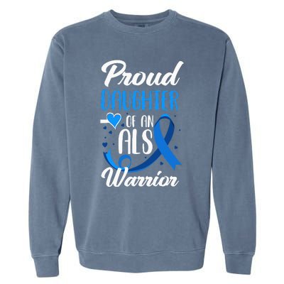 Proud Daughter Of An ALS Warrior Mom Dad ALS Awareness Garment-Dyed Sweatshirt