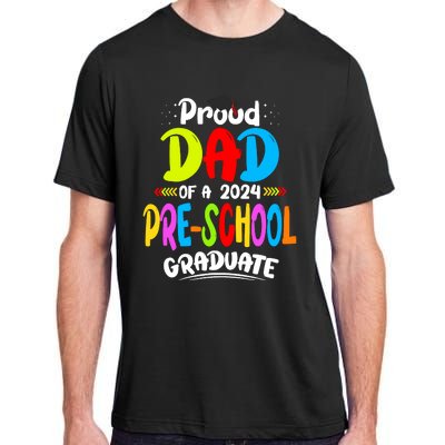 Proud Dad Of A Preschool Graduate Graduation Class Of 2024 Adult ChromaSoft Performance T-Shirt