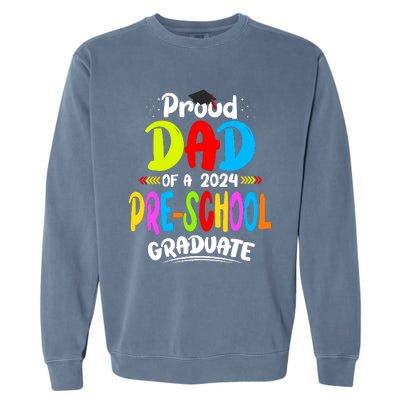 Proud Dad Of A Preschool Graduate Graduation Class Of 2024 Garment-Dyed Sweatshirt