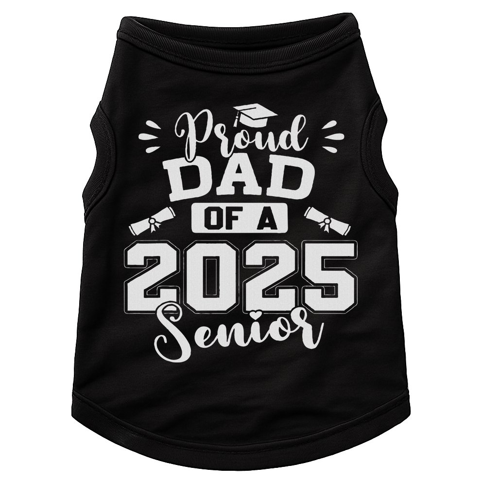 Proud Dad Of A 2025 Senior Graduation Class Of 2025 Doggie Tank