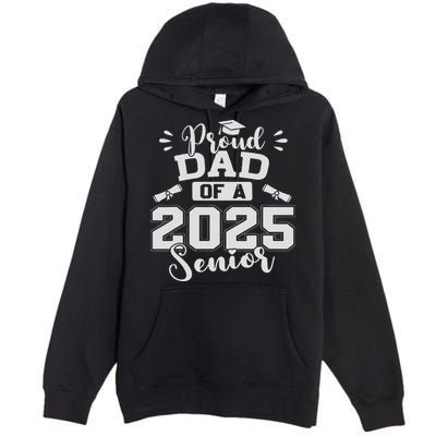 Proud Dad Of A 2025 Senior Graduation Class Of 2025 Premium Pullover Hoodie