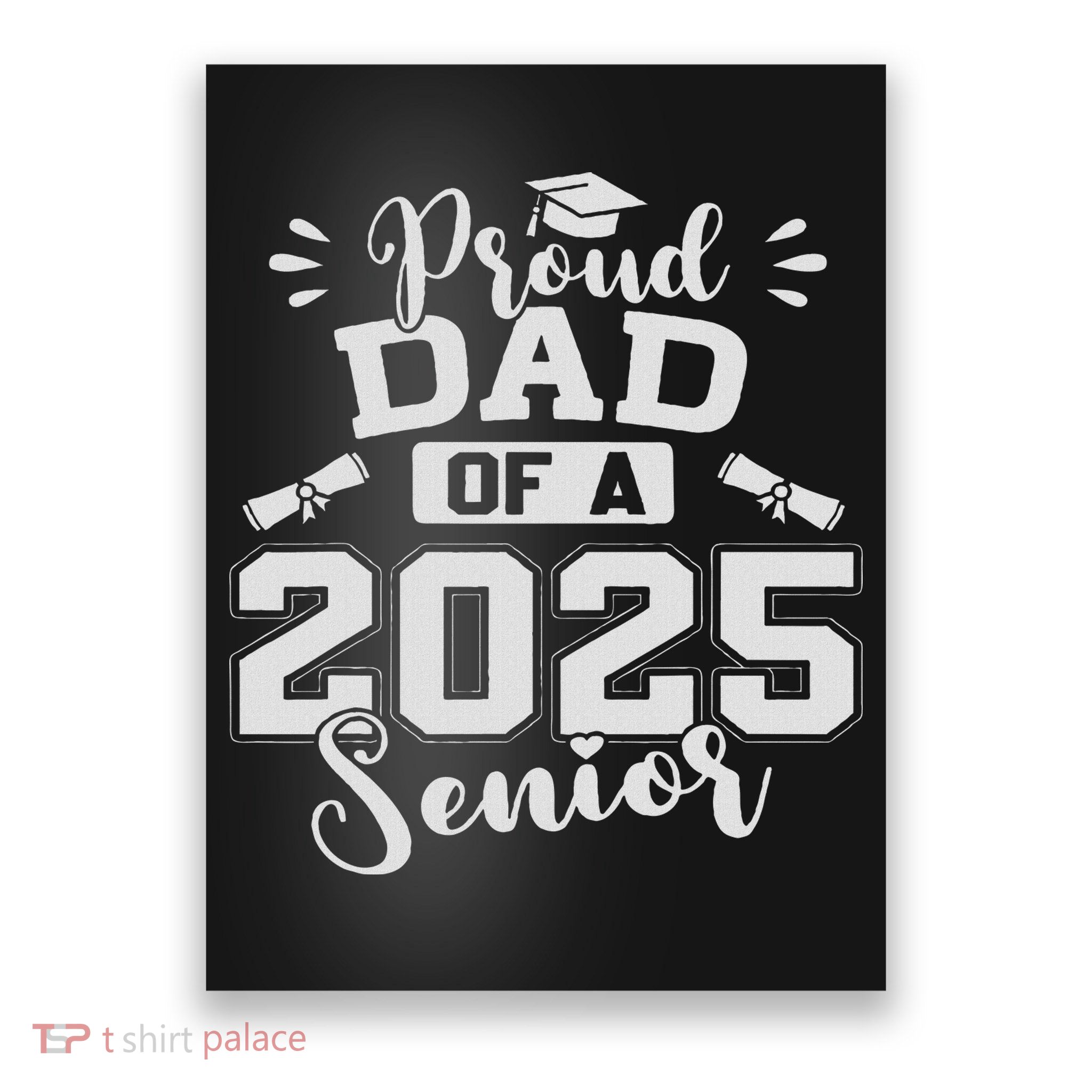 Proud Dad Of A 2025 Senior Graduation Class Of 2025 Poster