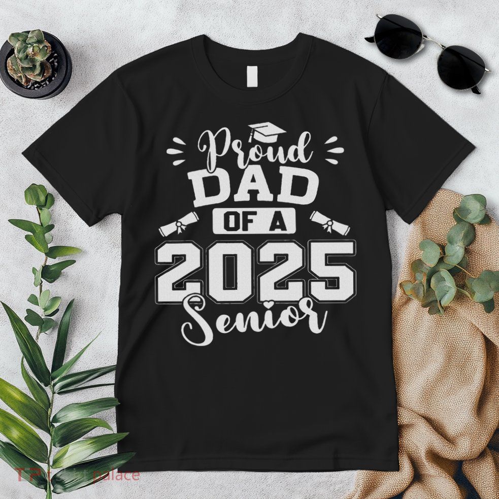 Proud Dad Of A 2025 Senior Graduation Class Of 2025 Premium T-Shirt