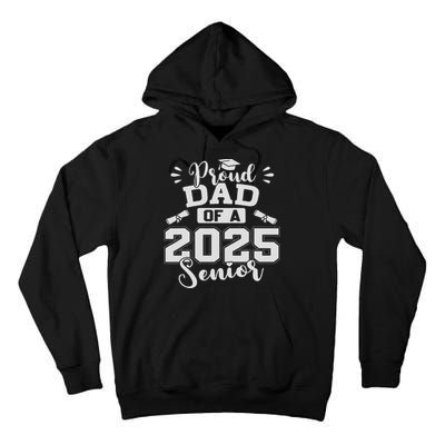 Proud Dad Of A 2025 Senior Graduation Class Of 2025 Tall Hoodie