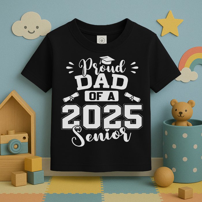 Proud Dad Of A 2025 Senior Graduation Class Of 2025 Toddler T-Shirt