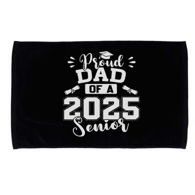 Proud Dad Of A 2025 Senior Graduation Class Of 2025 Microfiber Hand Towel