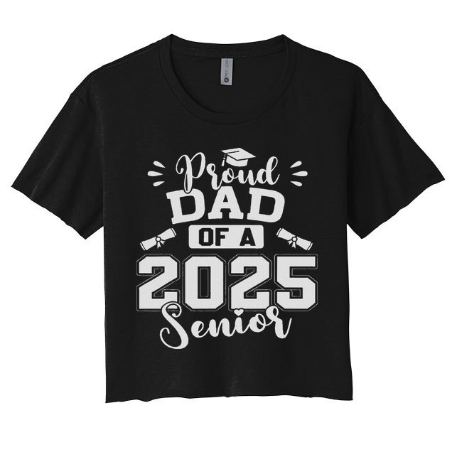 Proud Dad Of A 2025 Senior Graduation Class Of 2025 Crop Top