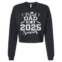 Proud Dad Of A 2025 Senior Graduation Class Of 2025 Cropped Pullover Crew