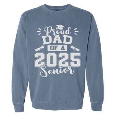 Proud Dad Of A 2025 Senior Graduation Class Of 2025 Garment-Dyed Sweatshirt