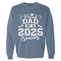 Proud Dad Of A 2025 Senior Graduation Class Of 2025 Garment-Dyed Sweatshirt