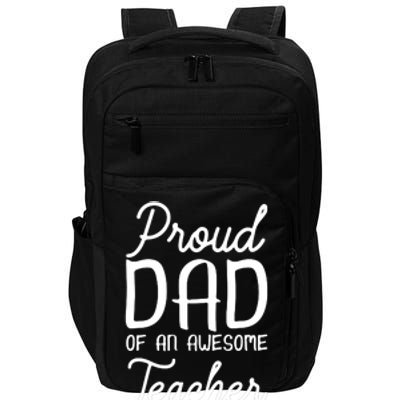 Proud Dad Of An Awesome Teacher Back To School Gift Impact Tech Backpack