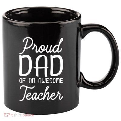 Proud Dad Of An Awesome Teacher Back To School Gift 11oz C Handle Ceramic Mug
