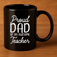 Proud Dad Of An Awesome Teacher Back To School Gift 11oz C Handle Ceramic Mug