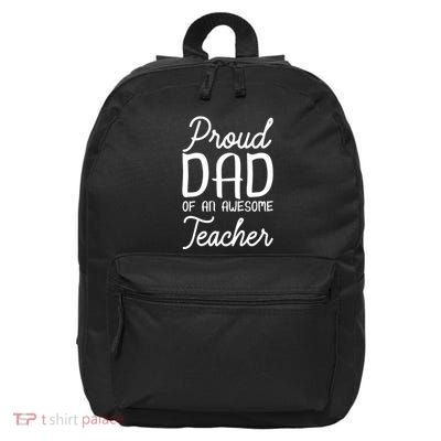 Proud Dad Of An Awesome Teacher Back To School Gift 16 in Basic Backpack