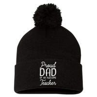 Proud Dad Of An Awesome Teacher Back To School Gift Pom Pom 12in Knit Beanie