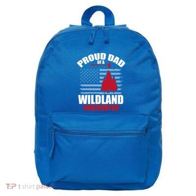 Proud Dad Of A Wildland Firefighter Wildfire Suppression Usa Cool Gift 16 in Basic Backpack