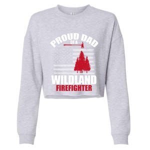 Proud Dad Of A Wildland Firefighter Wildfire Suppression Usa Cool Gift Cropped Pullover Crew