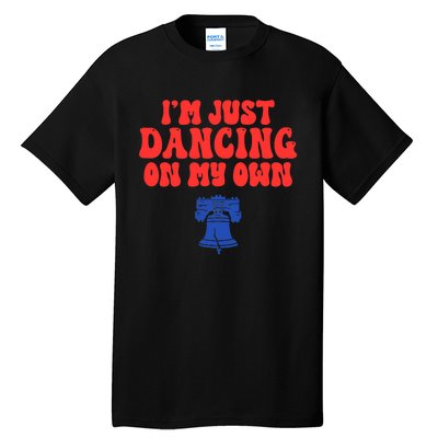 Philly Dancing on My Own Philadelphia Tall T-Shirt