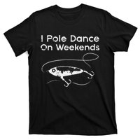 Pole Dance On Weekends Fishing Funny Gag Fisherman T-Shirt