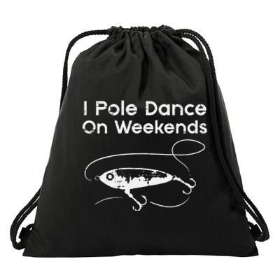 Pole Dance On Weekends Fishing Funny Gag Fisherman Drawstring Bag