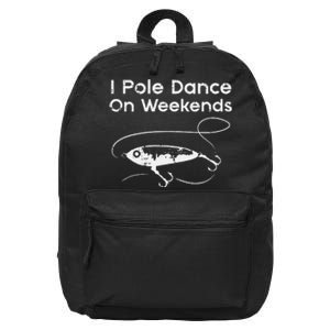 Pole Dance On Weekends Fishing Funny Gag Fisherman 16 in Basic Backpack