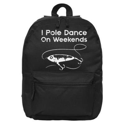 Pole Dance On Weekends Fishing Funny Gag Fisherman 16 in Basic Backpack