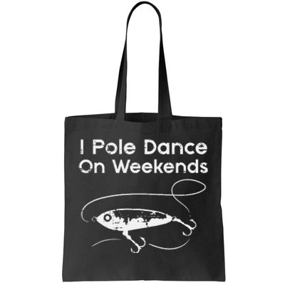 Pole Dance On Weekends Fishing Funny Gag Fisherman Tote Bag