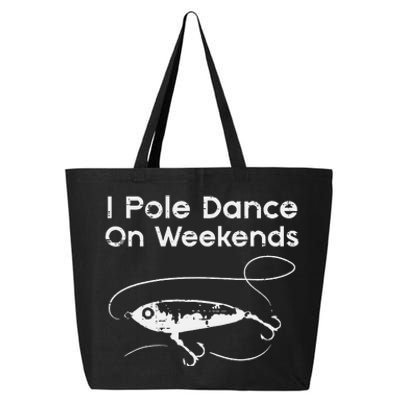 Pole Dance On Weekends Fishing Funny Gag Fisherman 25L Jumbo Tote