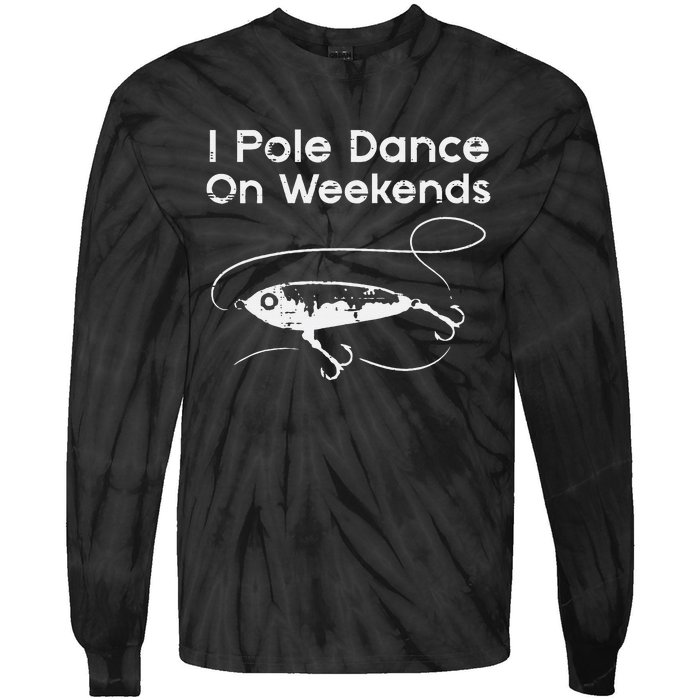 Pole Dance On Weekends Fishing Funny Gag Fisherman Tie-Dye Long Sleeve Shirt