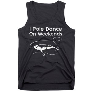 Pole Dance On Weekends Fishing Funny Gag Fisherman Tank Top