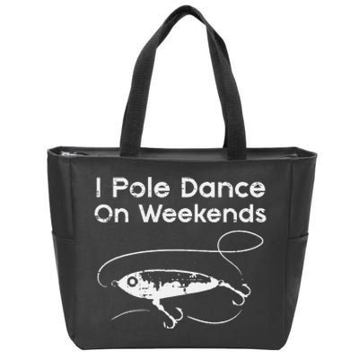 Pole Dance On Weekends Fishing Funny Gag Fisherman Zip Tote Bag