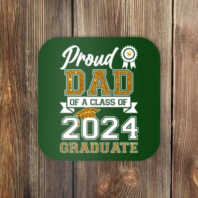 Proud Dad Of The Class Of 2024 Graduate Coaster