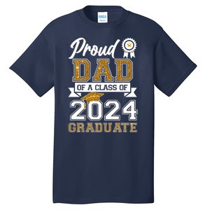 Proud Dad Of The Class Of 2024 Graduate Tall T-Shirt