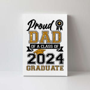 Proud Dad Of The Class Of 2024 Graduate Canvas