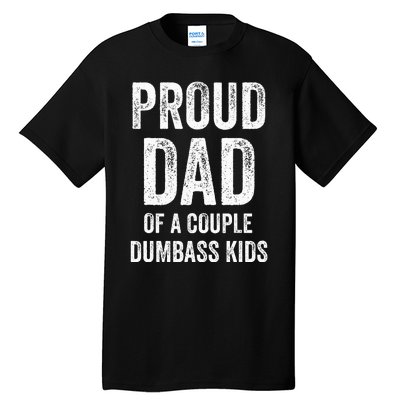 Proud Dad Of A Couple Dumbass Tall T-Shirt