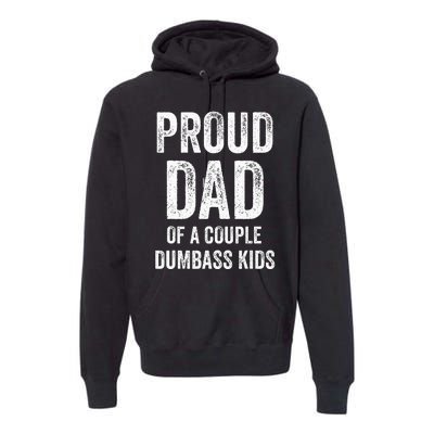 Proud Dad Of A Couple Dumbass Premium Hoodie