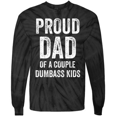 Proud Dad Of A Couple Dumbass Tie-Dye Long Sleeve Shirt