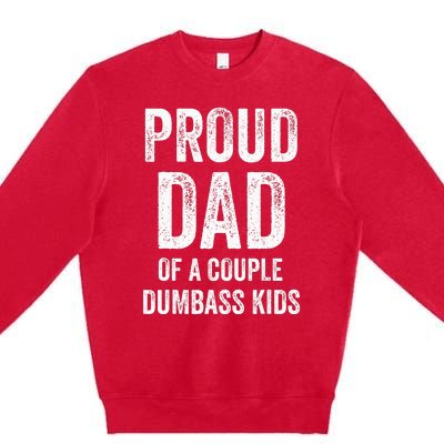 Proud Dad Of A Couple Dumbass Premium Crewneck Sweatshirt