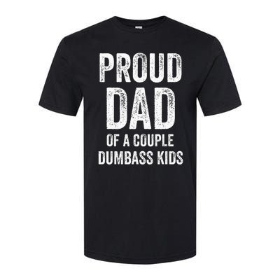 Proud Dad Of A Couple Dumbass Softstyle CVC T-Shirt