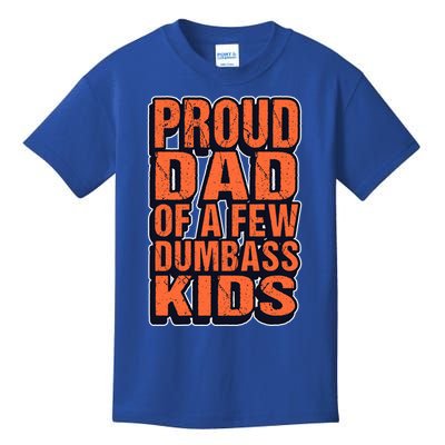 Proud Dad Of A Few Dumbass Father Hilarious Saying Gift Kids T-Shirt