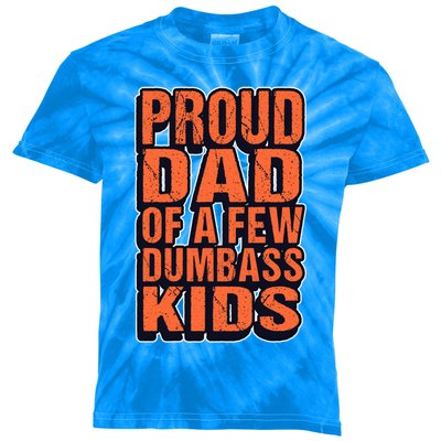 Proud Dad Of A Few Dumbass Father Hilarious Saying Gift Kids Tie-Dye T-Shirt