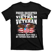 Proud Daughter Of A Vietnam Veteran Freedom IsnT Free Gift T-Shirt