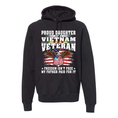 Proud Daughter Of A Vietnam Veteran Freedom IsnT Free Gift Premium Hoodie