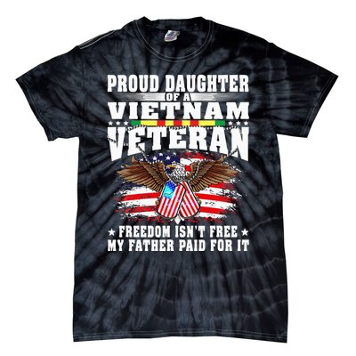 Proud Daughter Of A Vietnam Veteran Freedom IsnT Free Gift Tie-Dye T-Shirt