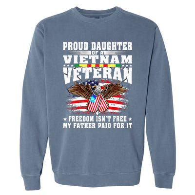 Proud Daughter Of A Vietnam Veteran Freedom IsnT Free Gift Garment-Dyed Sweatshirt