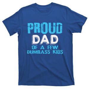 Proud Dad Of A Few Dumbass Gift T-Shirt