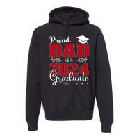 Proud Dad Of A Class Of 2024 Graduate For Graduation Premium Hoodie