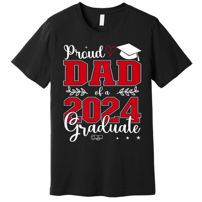 Proud Dad Of A Class Of 2024 Graduate For Graduation Premium T-Shirt